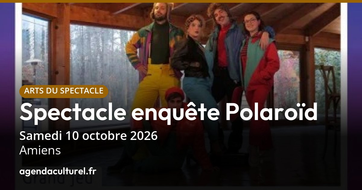 Spectacle-enquête Polaroïd à Amiens, 10 octobre 2026
