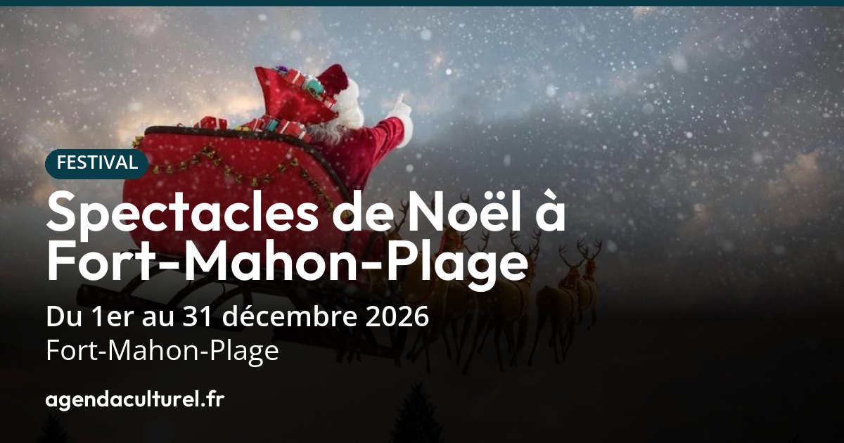 Spectacles de Noël 2026 à Fort-Mahon-Plage : le programme