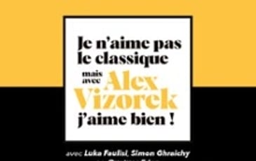 Je n'aime pas le classique, mais avec Alex Vizorek, j'aime bien !