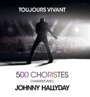 Toujours Vivant : 500 choristes chantent avec Johnny Hallyday