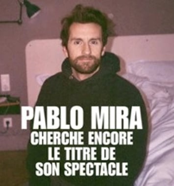 Pablo Mira cherche encore le titre de son spectacle, Tournée