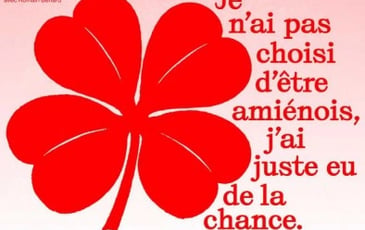 Je N'ai Pas Choisi d'Être Amiénois, J'ai Juste Eu de la Chance