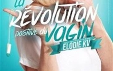 Elodie KV dans La révolution positive du Vagin