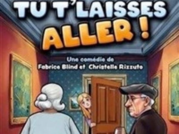 Tu t'laisses aller !