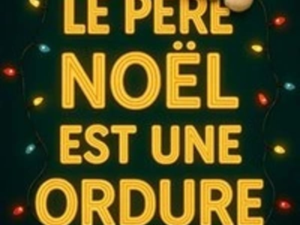 Le Père Noël est une ordure